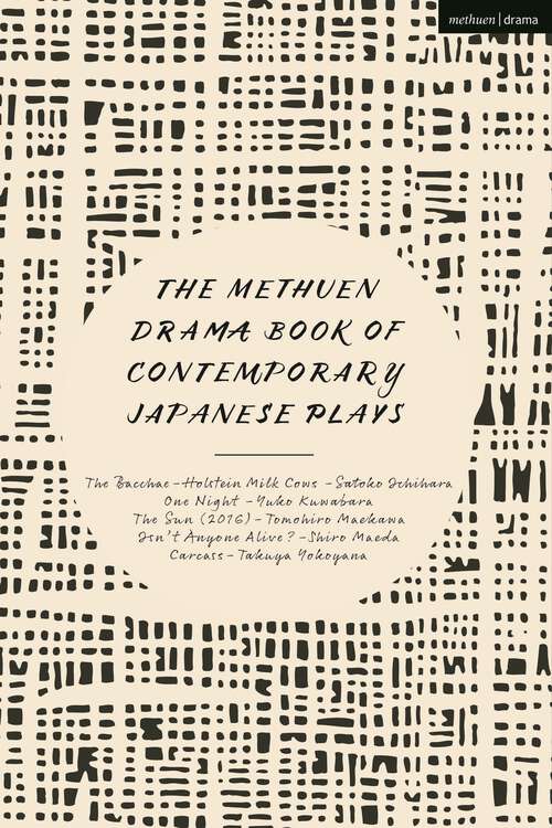 Book cover of The Methuen Drama Book of Contemporary Japanese Plays: Bacchae-Holstein Milk Cows; One Night; Isn't Anyone Alive?; The Sun; Carcass