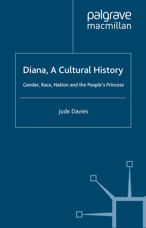 Book cover of Diana, A Cultural History: Gender, Race, Nation and the People’s Princess (2001)