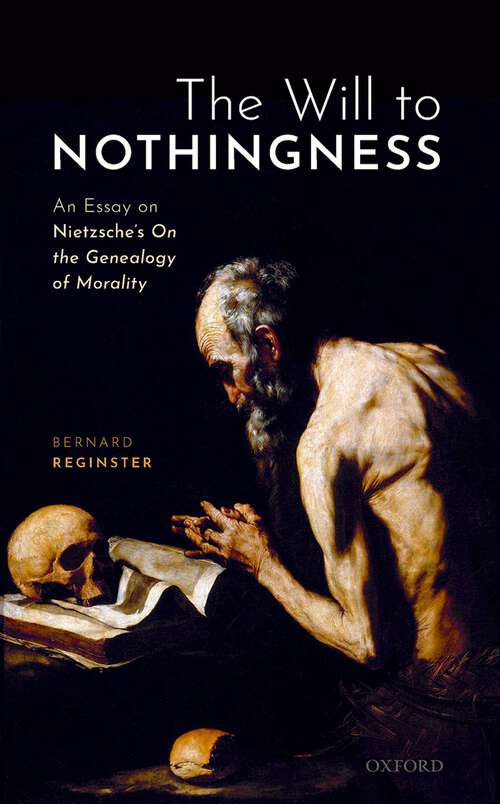 Book cover of The Will to Nothingness: An Essay on Nietzsche's On the Genealogy of Morality