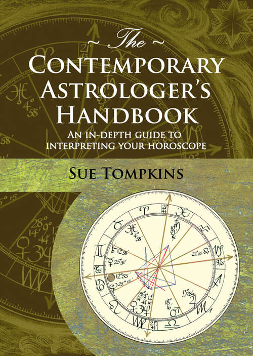 Book cover of The Contemporary Astrologer's Handbook: An In-depth Guide to Interpreting Your Horoscope (Flare "astrology Now" Ser.)