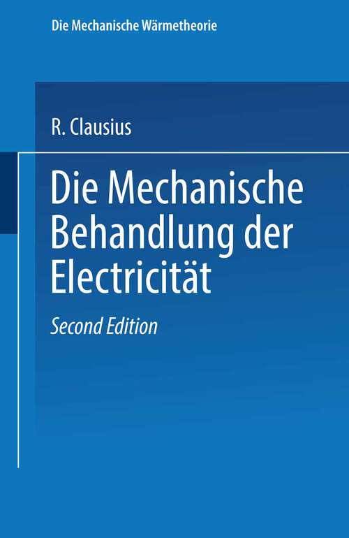 Book cover of Die Mechanische Behandlung der Electricität (2. Aufl. 1879)