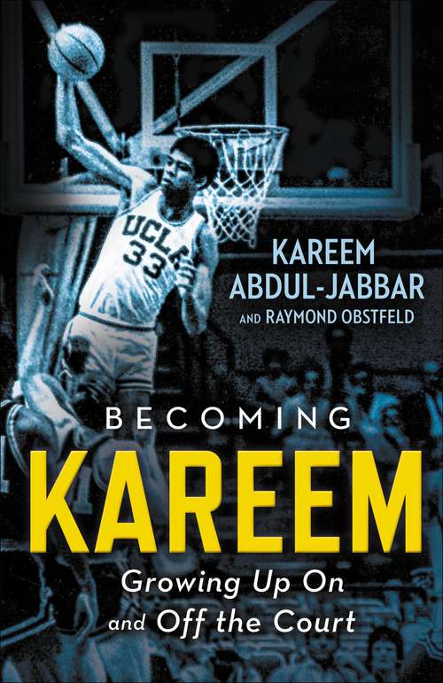 Book cover of Becoming Kareem: Growing Up On and Off the Court