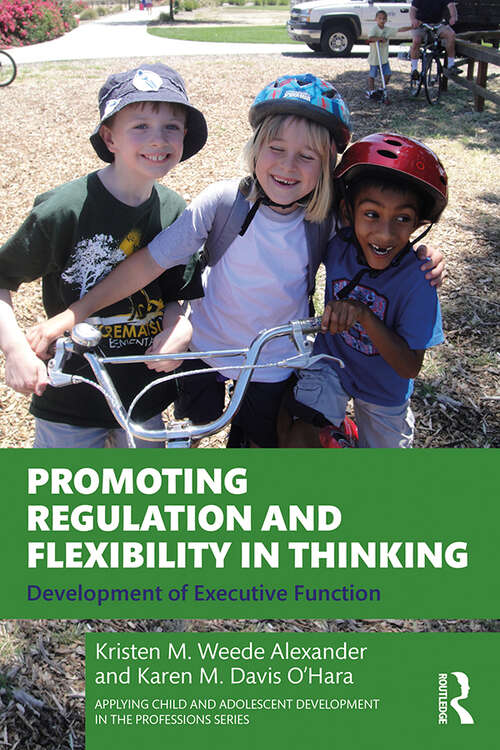 Book cover of Promoting Regulation and Flexibility in Thinking: Development of Executive Function (Applying Child and Adolescent Development in the Professions Series)