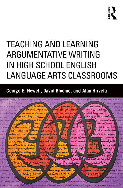 Book cover of Teaching and Learning Argumentative Writing in High School English Language Arts Classrooms