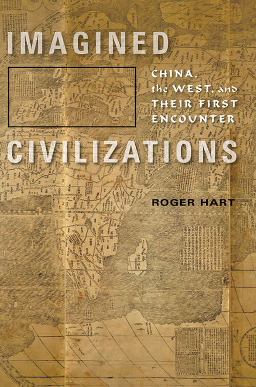 Book cover of Imagined Civilizations: China, the West, and Their First Encounter