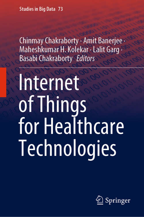 Book cover of Internet of Things for Healthcare Technologies (1st ed. 2021) (Studies in Big Data #73)