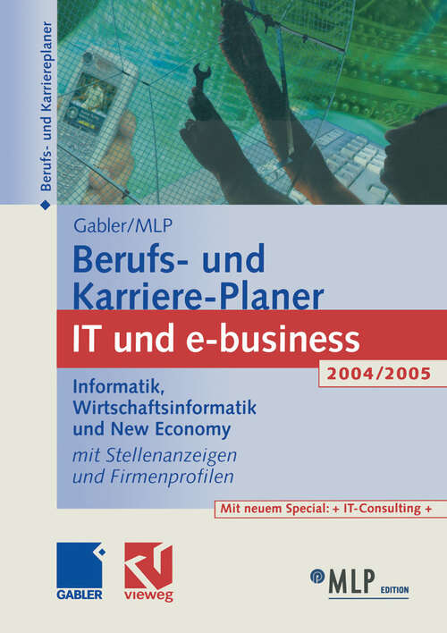 Book cover of Gabler / MLP Berufs- und Karriere-Planer IT und e-business 2004/2005: Informatik, Wirtschaftsinformatik und New Economy (5., vollst. überarb. u. akt. Aufl. 2004)