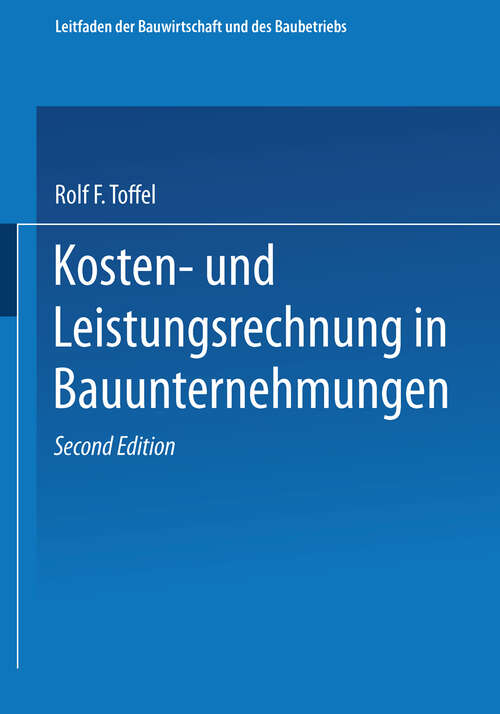 Book cover of Kosten- und Leistungsrechnung in Bauunternehmungen (2., durchges. Aufl. 1989) (Leitfaden des Baubetriebs und der Bauwirtschaft)