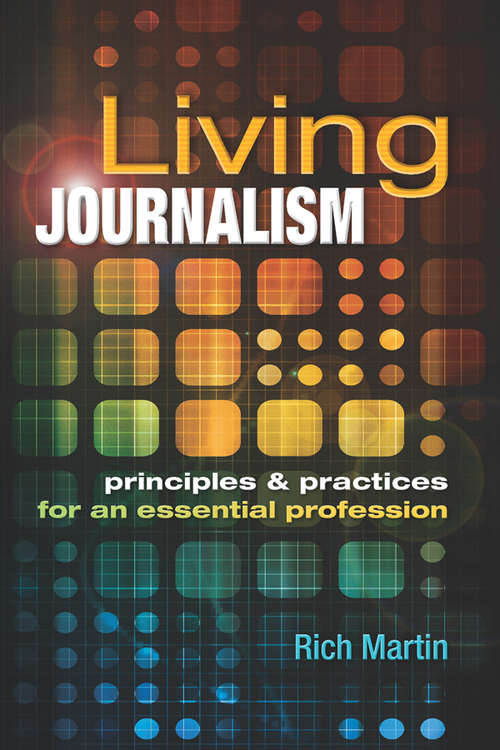 Book cover of Living Journalism: Principles & Practices for an Essential Profession