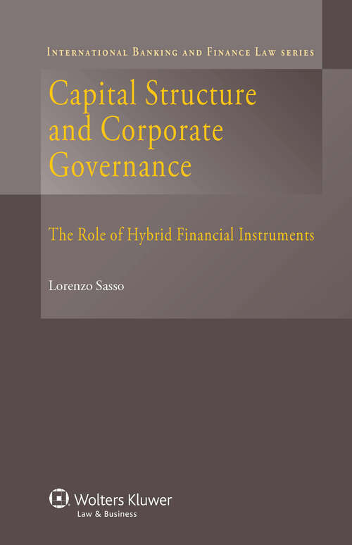 Book cover of Capital Structure and Corporate Governance: The Role of Hybrid Financial Instruments (International Banking and Finance Law Series #21)