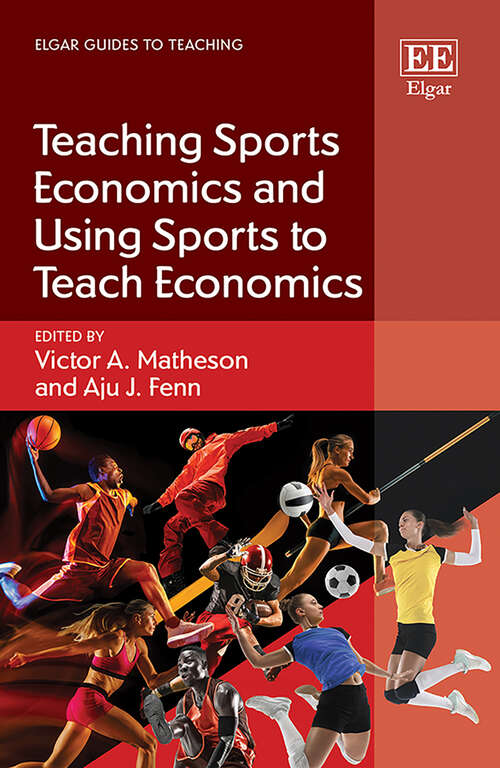 Book cover of Teaching Sports Economics and Using Sports to Teach Economics (Elgar Guides to Teaching)
