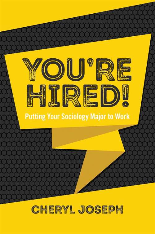 Book cover of You're Hired!: Putting Your Sociology Major to Work