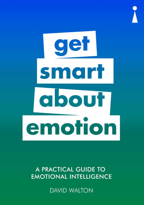 Book cover of A Practical Guide to Emotional Intelligence: Get Smart about Emotion (Introducing... Ser.)