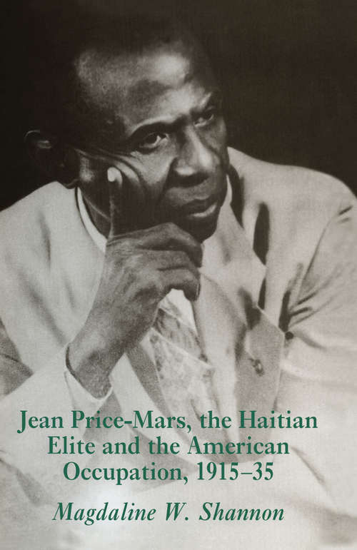 Book cover of Jean-Price Mars, the Haitian Elite and the American Occupation,1915-35 (1st ed. 1996)