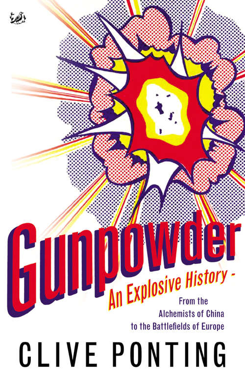 Book cover of Gunpowder: An Explosive History - from the Alchemists of China to the Battlefields of Europe
