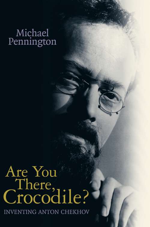 Book cover of Are You There, Crocodile?: Inventing Anton Chekhov (Oberon Modern Playwrights)