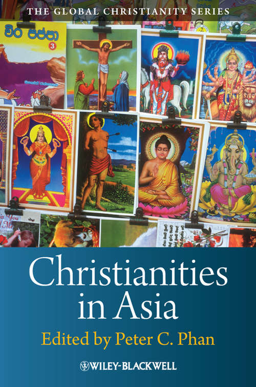 Book cover of Christianities in Asia (Wiley Blackwell Guides To Global Christianity Ser. #8)
