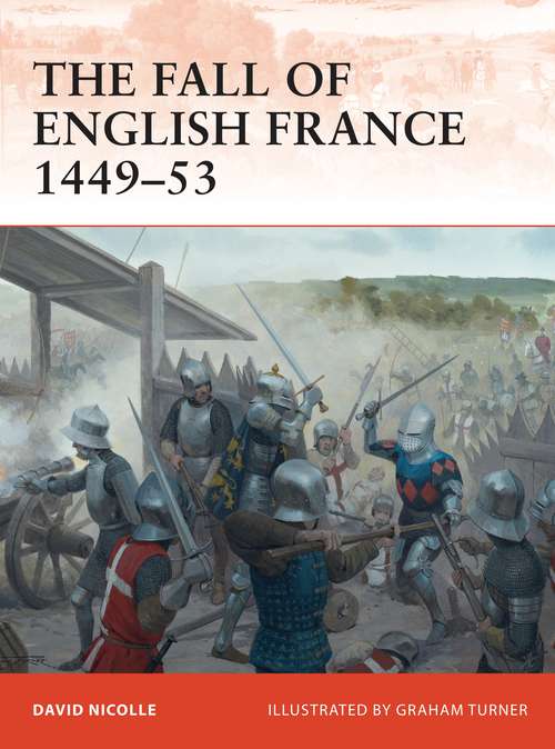 Book cover of The Fall of English France 1449–53 (Campaign)