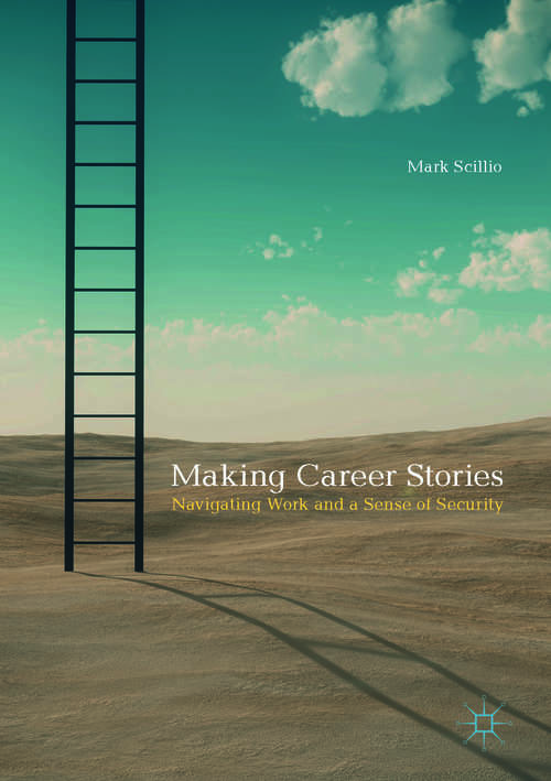 Book cover of Making Career Stories: Navigating Work and a Sense of Security