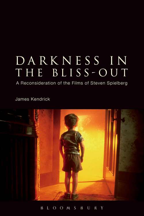 Book cover of Darkness in the Bliss-Out: A Reconsideration of the Films of Steven Spielberg