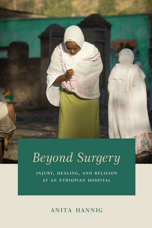 Book cover of Beyond Surgery: Injury, Healing, and Religion at an Ethiopian Hospital