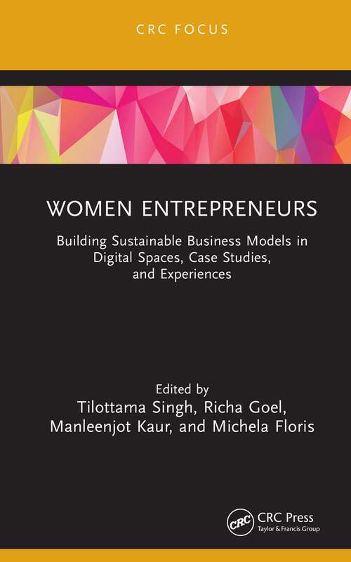 Book cover of Women Entrepreneurs: Building Sustainable Business Models in Digital Spaces, Case Studies, and Experiences