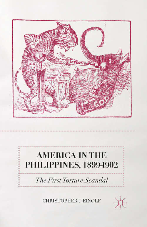 Book cover of America in the Philippines, 1899-1902: The First Torture Scandal (2014)