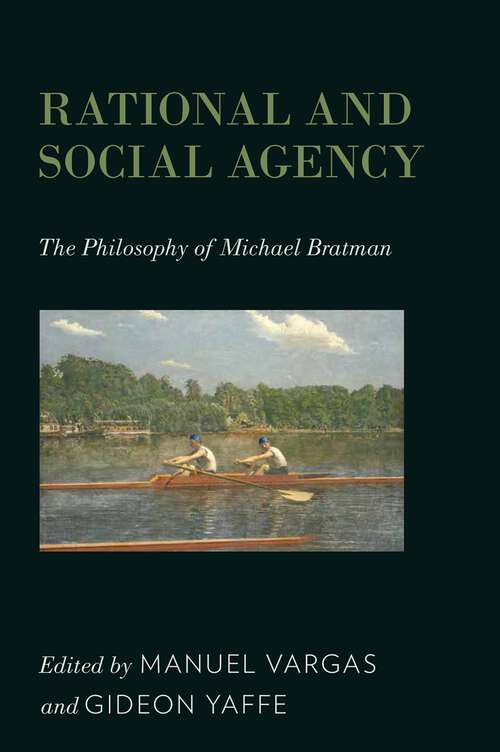 Book cover of Rational and Social Agency: The Philosophy of Michael Bratman