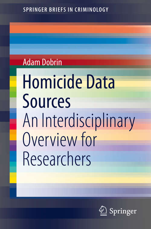 Book cover of Homicide Data Sources: An Interdisciplinary Overview for Researchers (1st ed. 2016) (SpringerBriefs in Criminology)