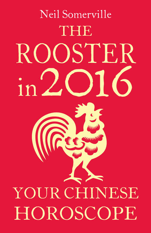 Book cover of The Rooster in 2016: Your Chinese Horoscope (ePub edition)