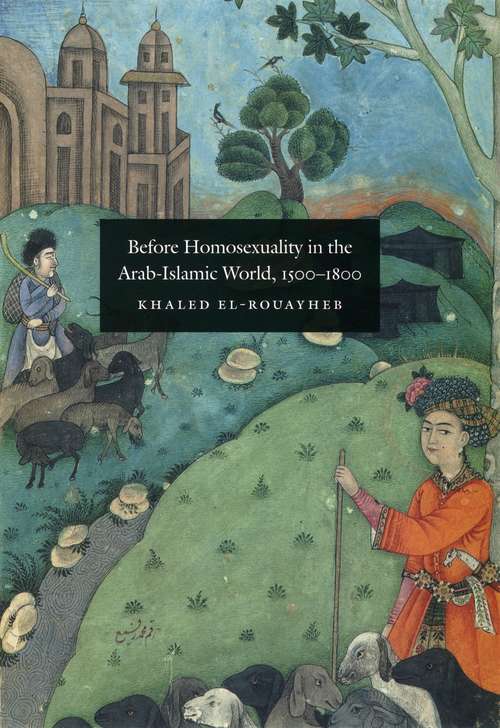 Book cover of Before Homosexuality in the Arab-Islamic World, 1500-1800