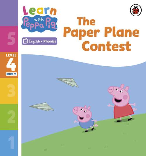 Book cover of Learn with Peppa Phonics Level 4 Book 11 – The Paper Plane Contest (Learn with Peppa)