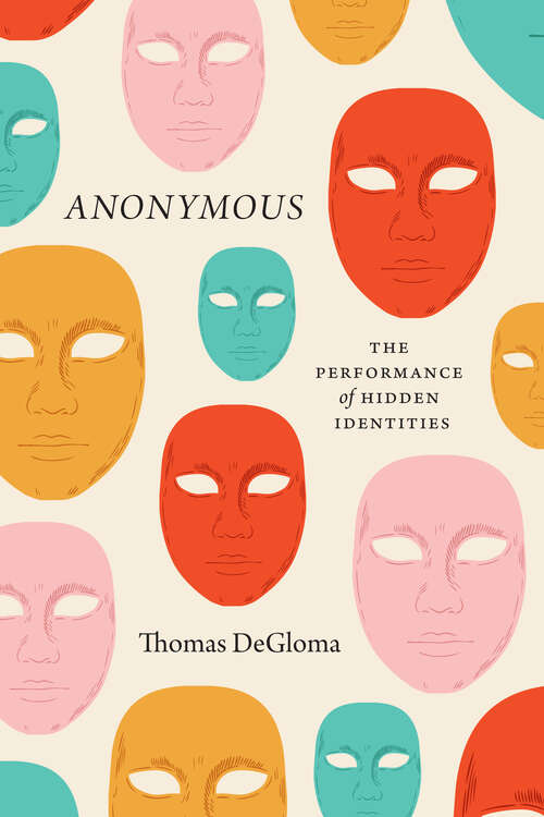 Book cover of Anonymous: The Performance of Hidden Identities