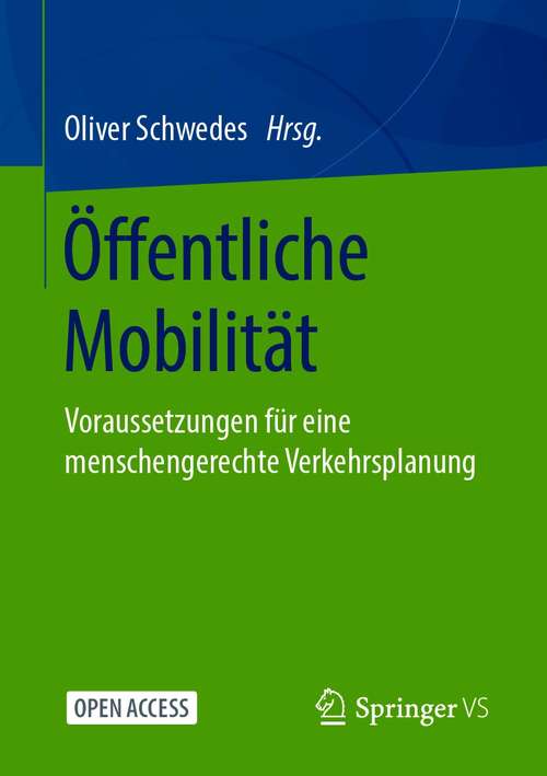 Book cover of Öffentliche Mobilität: Voraussetzungen für eine menschengerechte Verkehrsplanung (1. Aufl. 2021)