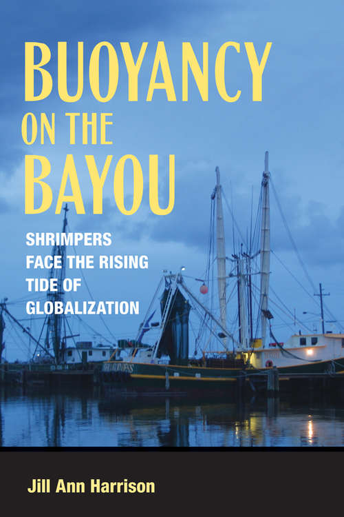 Book cover of Buoyancy on the Bayou: Shrimpers Face the Rising Tide of Globalization