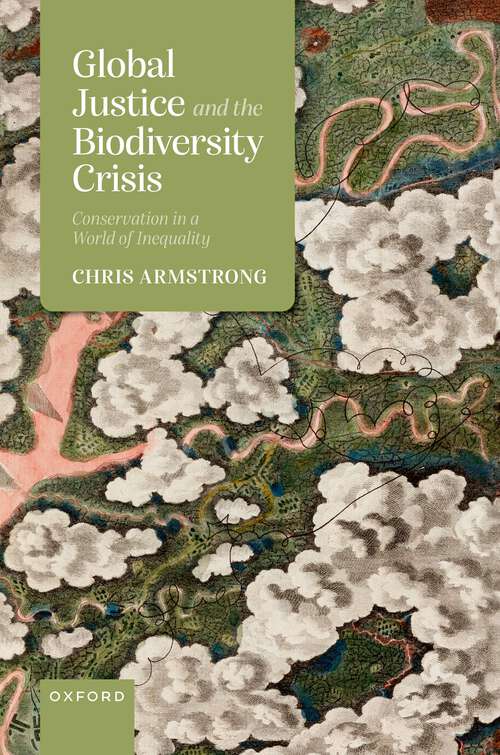 Book cover of Global Justice and the Biodiversity Crisis: Conservation in a World of Inequality