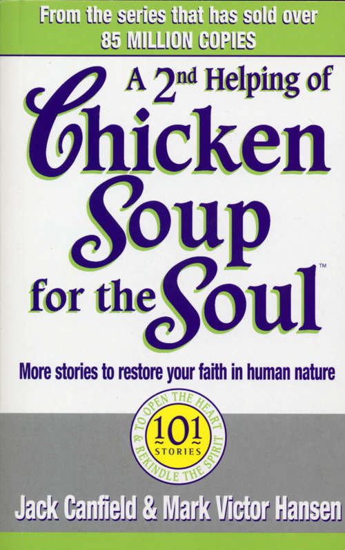 Book cover of A Second Helping Of Chicken Soup For The Soul: 101 Stories More Stories to Open the Heart and Rekindle the Spirits of Mothers (Chicken Soup For The Soul Ser.)