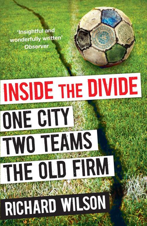 Book cover of Inside the Divide: One City, Two Teams . . . The Old Firm