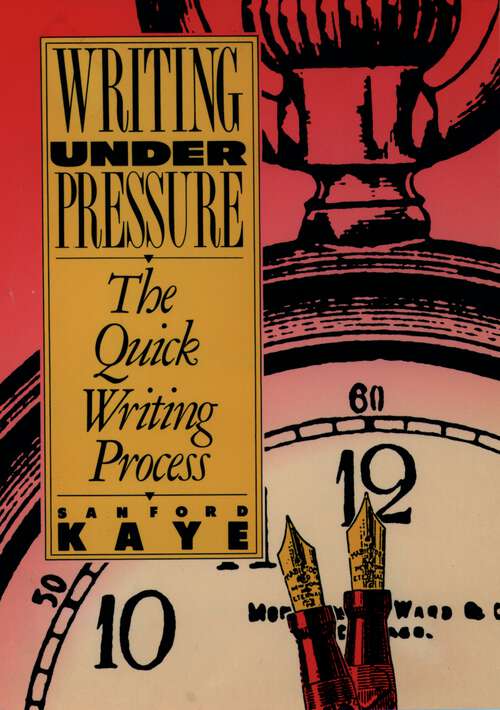Book cover of Writing Under Pressure: The Quick Writing Process