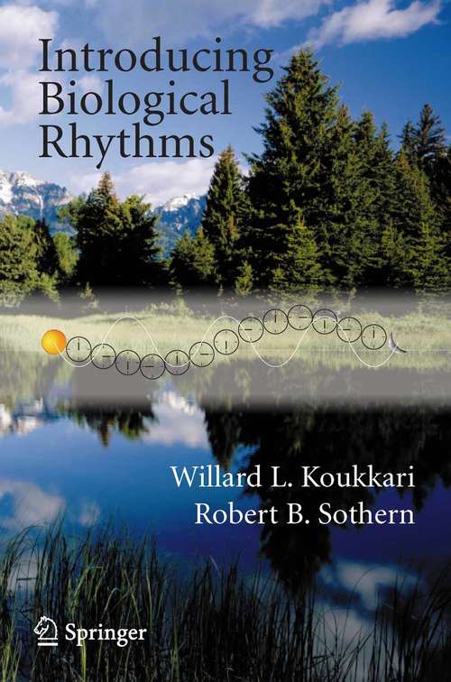 Book cover of Introducing Biological Rhythms: A Primer on the Temporal Organization of Life, with Implications for Health, Society, Reproduction, and the Natural Environment (2006)