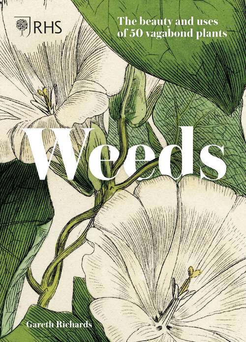Book cover of RHS Weeds: the beauty and uses of 50 vagabond plants