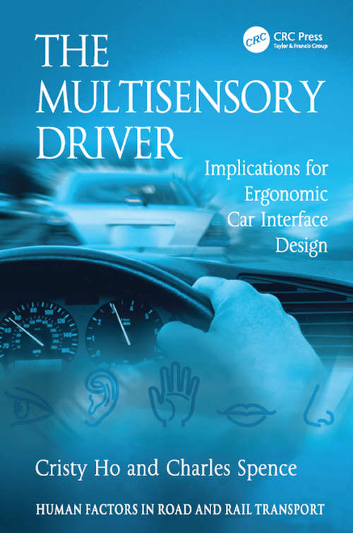 Book cover of The Multisensory Driver: Implications for Ergonomic Car Interface Design (Human Factors in Road and Rail Transport)