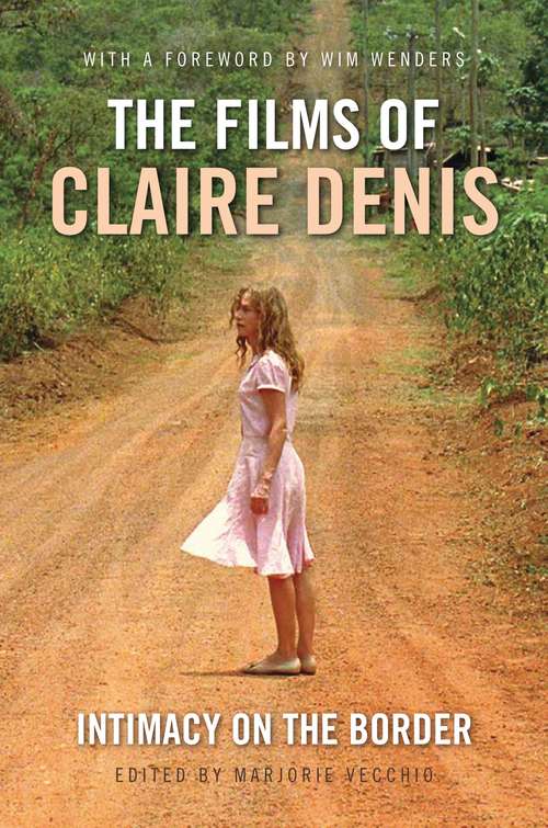 Book cover of The Films of Claire Denis: Intimacy on the Border (International Library of the Moving Image (PDF))