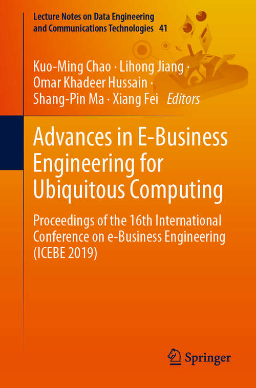 Book cover of Advances in E-Business Engineering for Ubiquitous Computing: Proceedings of the 16th International Conference on e-Business Engineering (ICEBE 2019) (1st ed. 2020) (Lecture Notes on Data Engineering and Communications Technologies #41)