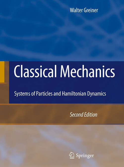 Book cover of Classical Mechanics: Systems of Particles and Hamiltonian Dynamics (2nd ed. 2010)