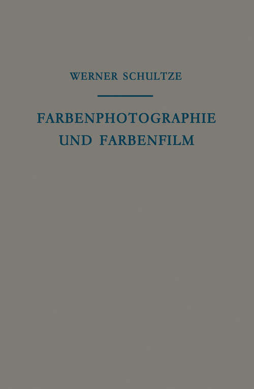 Book cover of Farbenphotographie und Farbenfilm: Wissenschaftliche Grundlagen und Technische Gestaltung (1953)