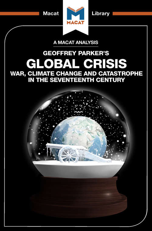 Book cover of Global Crisis: War, Climate Change and Catastrophe in the Seventeenth Century (The Macat Library)