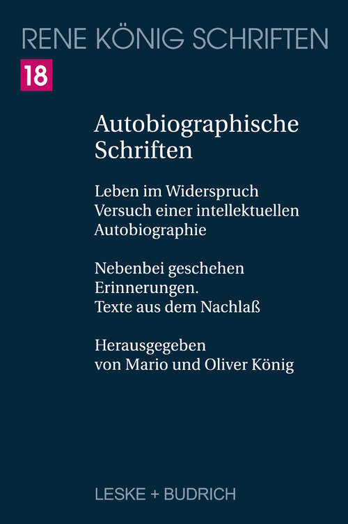 Book cover of Autobiographische Schriften: Leben im Widerspruch — Versuch einer intellektuellen Autobiographie. Nebenbei geschehen — Erinnerungen. Texte aus dem Nachlaß (1999) (René König Schriften. Ausgabe letzter Hand #18)