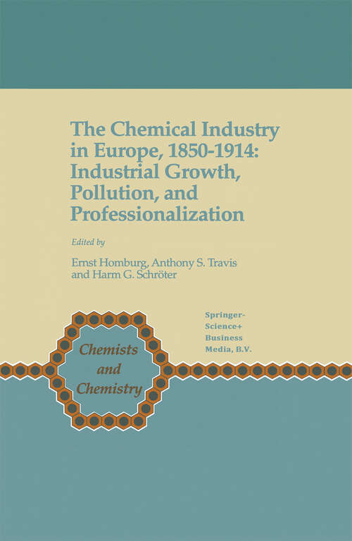 Book cover of The Chemical Industry in Europe, 1850–1914: Industrial Growth, Pollution, and Professionalization (1998) (Chemists and Chemistry #17)