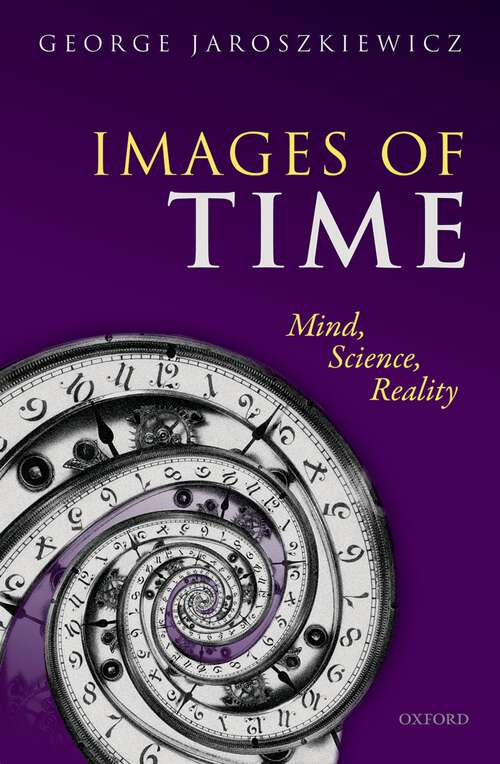 Book cover of Images of Time: Mind, Science, Reality